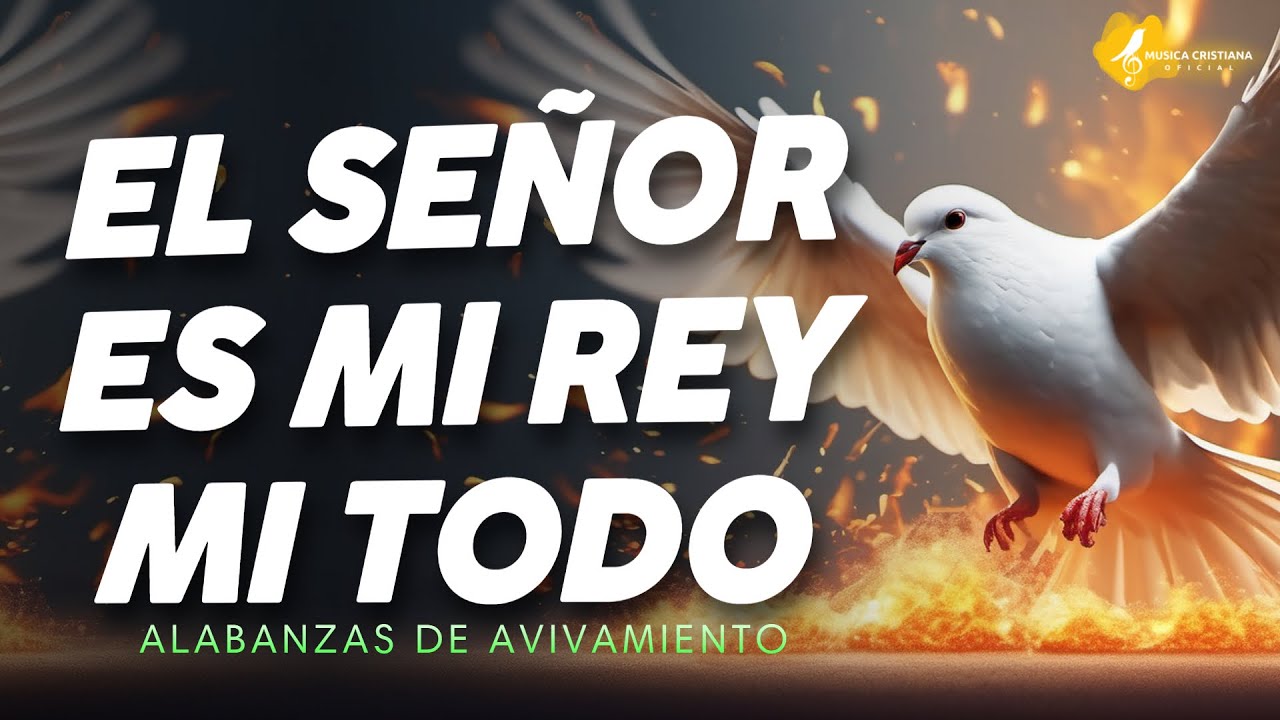 EL SEÑOR ES MI REY MI TODO 👑 ALABANZAS QUE TRAEN ALEGRIA Y BENDICIONESA TU CASA 🎉 MUSICA DE JUBILO