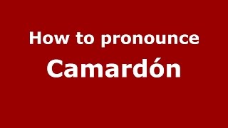 How to pronounce Camardón