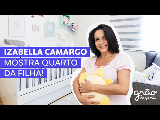 TOUR PELO QUARTO DE BEBÊ: IZABELLA CAMARGO MOSTRA CANTINHO DA FILHA