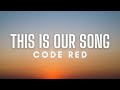 Code Red - This Is Our Song (Lyrics)