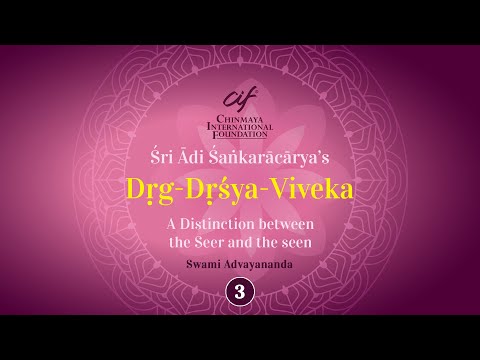 Drig Drishya Viveka by Swami Advayananda — Discourse 03 of 11