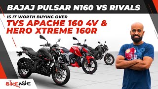 Bajaj Pulsar N160 vs TVS Apache RTR 160 4V vs Hero Xtreme 160R | Price, Features & Specs | BikeWale