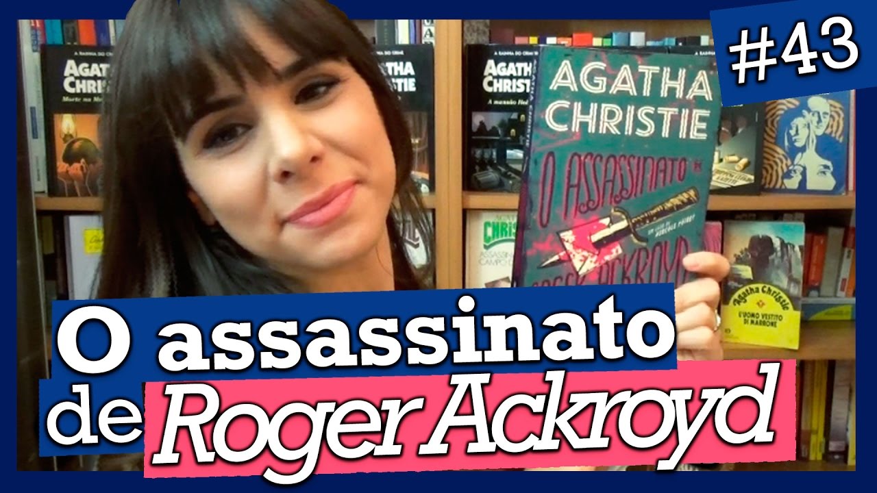 ASSASSINATO DE ROGER ACKROYD, AGATHA CHRISTIE (#43)