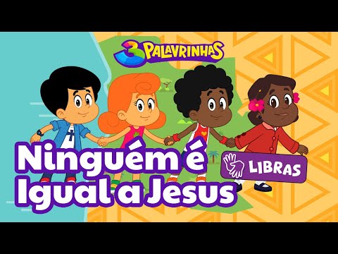 Ninguém É Igual A Jesus em Libras | 3 Palavrinhas Volume 10 [OFICIAL]