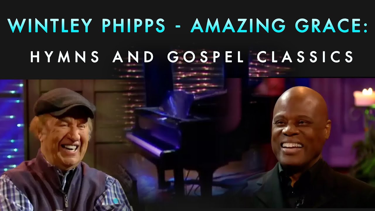 WINTLEY PHIPPS-AMAZING GRACE: HYMNS AND GOSPEL CLASSICS