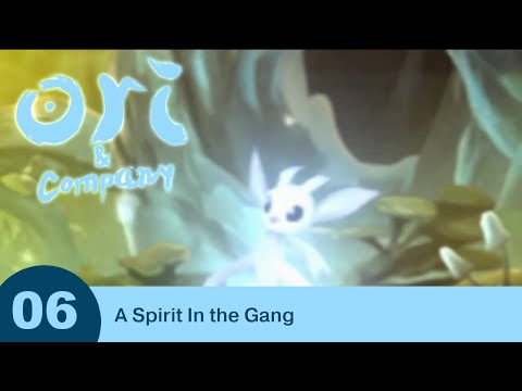 Ori and Company - Part 06 - A Spirit in the Gang