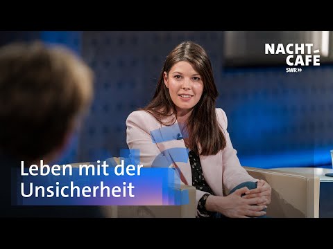 Leben mit der Unsicherheit | SWR Nachtcafé