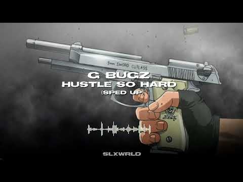 G Bugz-Hustle So Hard(sped up)