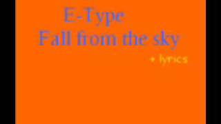 E-Type - Fall from the sky  +lyrics