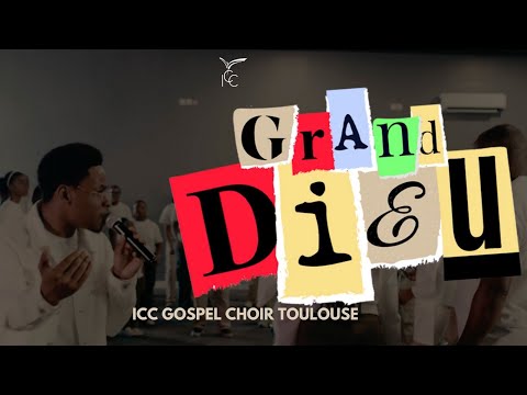 GRAND DIEU | ICC Gospel Choir Toulouse - Raphael NSILULU | BIG GOD by TIM GODFREY  Version Française