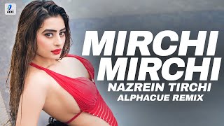 Mirchi Mirchi Nazrein Tirchi (Remix) | Alphacue | DIVINE Feat. Stylo G, MC Altaf & Phenom