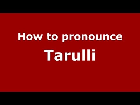 How to pronounce Tarulli (Italian/Italy) - PronounceNames.com