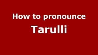 How to pronounce Tarulli