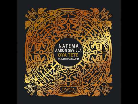 Natema, Aaron Sevilla, Valentina Facury _ Oya Tete feat Valentina Facury (Extended Mix)