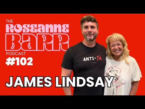 Don't Let Commies Split Maga W/ James Lindsay | The Roseanne Barr Podcast #102