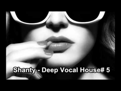 Shanty -  Deep Vocal House# 5