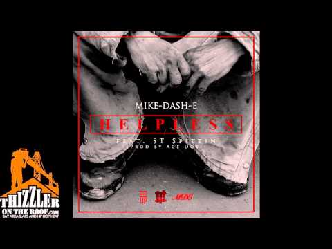 Mike-Dash-E ft. ST Spittin - Helpless [Prod. By Ace Doe] [Thizzler.com Exclusive]