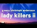 G Eazy Lady Killers II Christoph Andersson Remix Lyrics