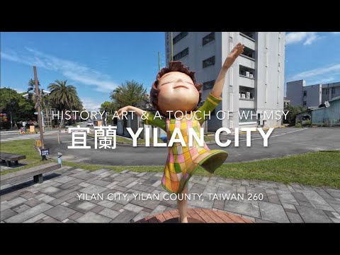 Self-Guided Walk, Yilan City 宜蘭: Art Installations, Cultural Gems & Historic Landmarks, 🇹🇼  (Mar'25)