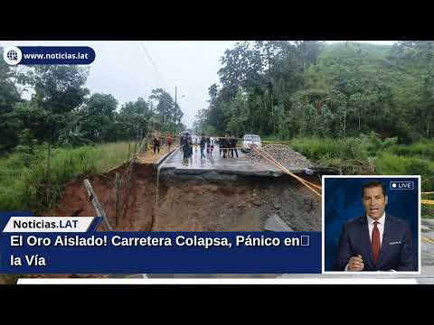 ¡El Oro Aislado! Carretera Colapsa, Pánico en la Vía