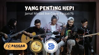 Download lagu YANG PENTING HEPI - JAMAL MIRDAD || LIVE COVER PASGAB76 mp3
