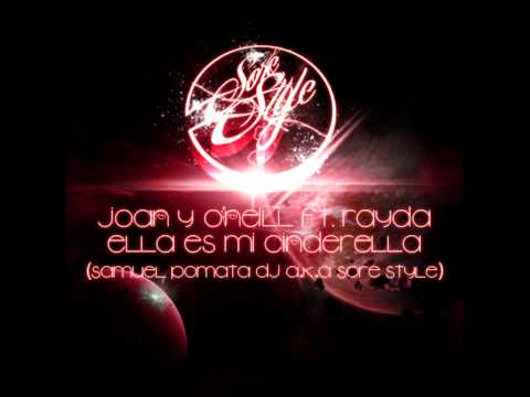 Joan & O'neill ft. Rayda - Ella Es Mi Cinderella (Samuel Pomata Dj a.k.a Sore Style Remix)