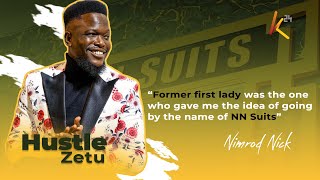 “The former first lady was the one who gave me the idea of going by the name NN suits” - Nimrod Nick