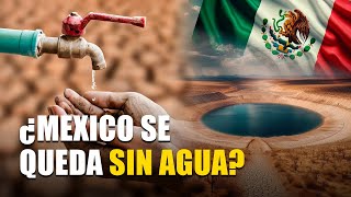 Qué tal si, México se queda sin AGUA
