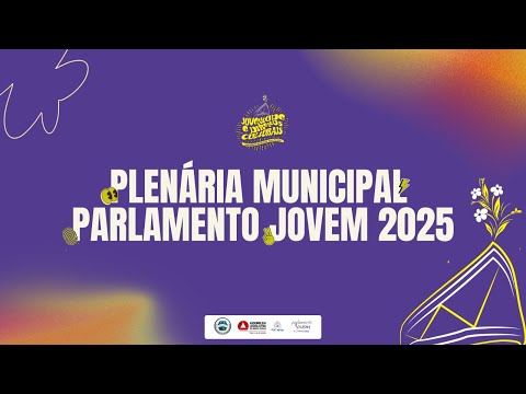 PLENÁRIA MUNICIPAL PARLAMENTO JOVEM 2025