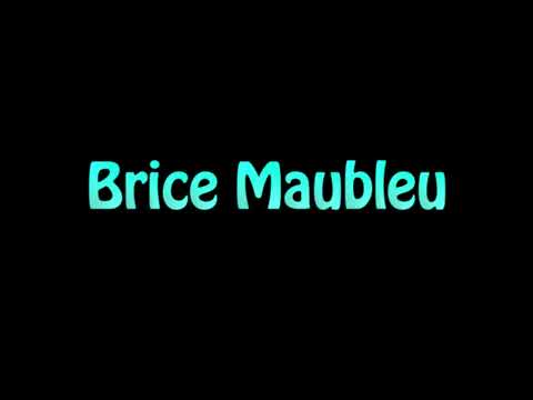 Learn How To Pronounce Brice Maubleu
