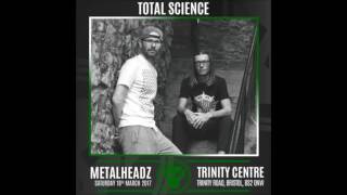 Total Science - Metalheadz Bristol Promo Mix - March 2017