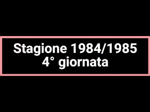 Stagione 1984/1985 SERIE A - 4° Giornata