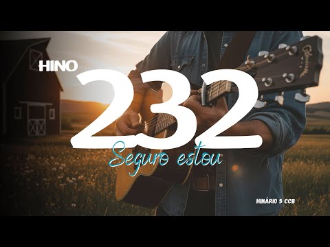 Seguro estou - Hino 232 CCB