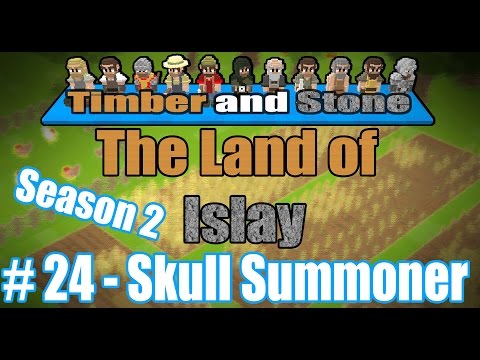 Timber and Stone - [The Land Of Islay - Season 2] - [Part 24] - Skull Summoner