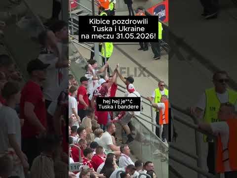 Kibice pozdrowili Tuska i Ukraine na meczu 31.05.2026!