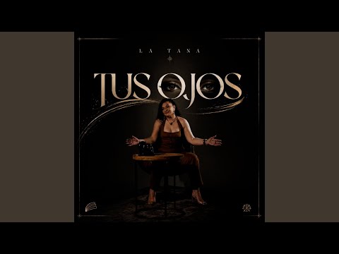 La Tana - Tus Ojos