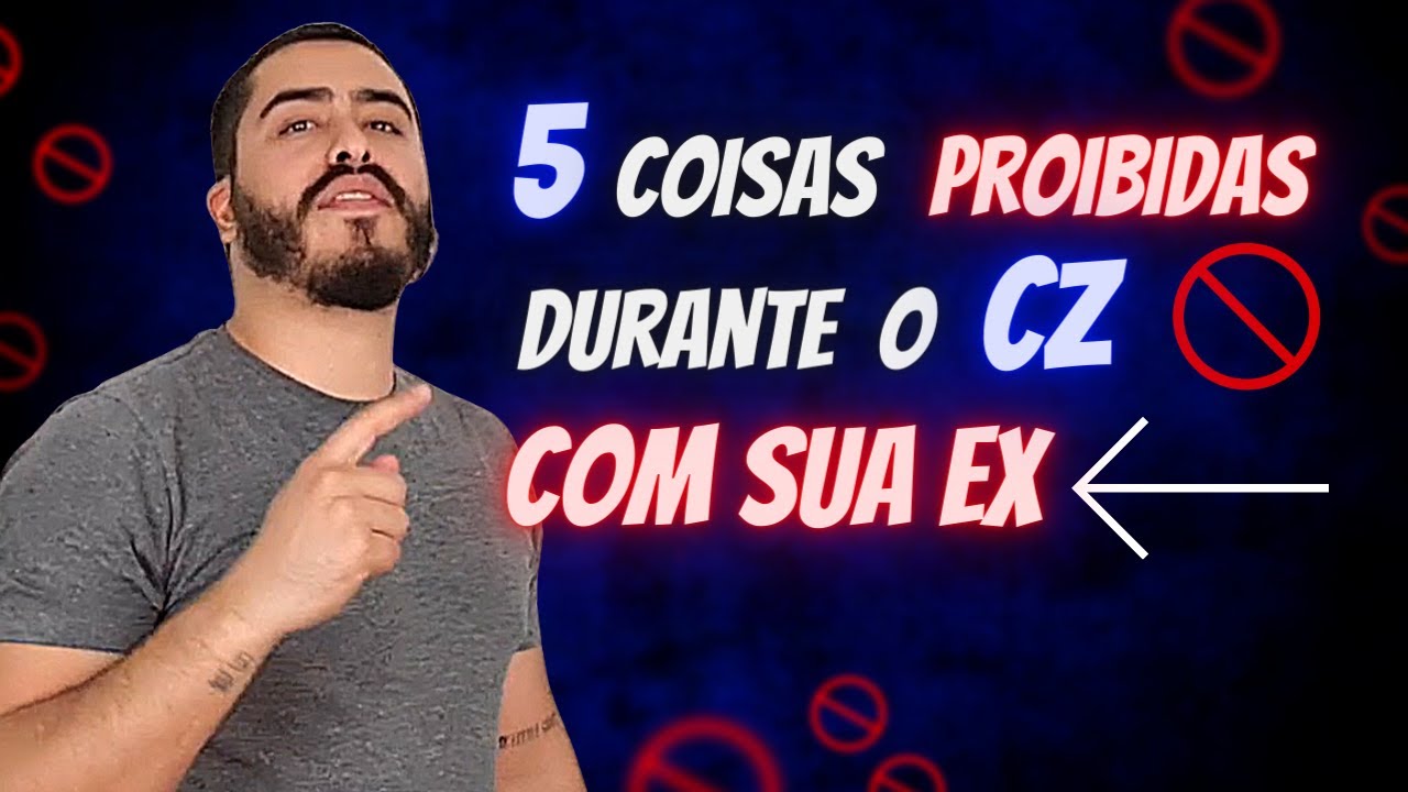 5 Coisas PROIBIDAS Durante o CONTATO ZERO [ CZ ] com a SUA EX