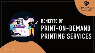 Benefits Of PRINT-ON-DEMAND Printing Services By Cre8iveSkill