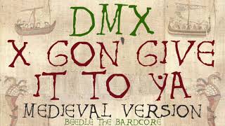 X GON' GIVE IT TO YA | Medieval Bardcore Version | DMX
