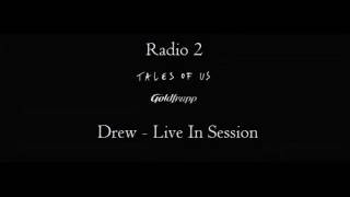 Goldfrapp - &#39;Drew&#39; (Live In Session) Radio 2