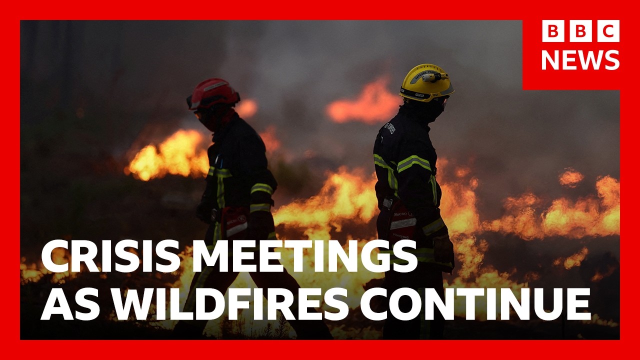 Video | Wildfires in France and Spain trigger 300,000 evacuations as crisis meetings to be held | BBC News
