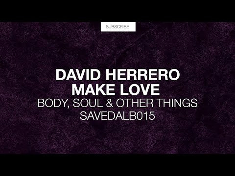 David Herrero - Make Love (Original Mix) [Body, Soul & Other Things]