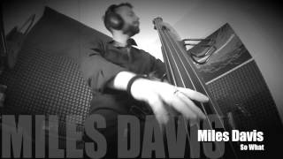 Miles Davis -So What- Double bass Cover