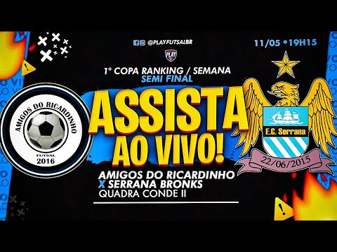 Amigos do Ricardinho v Serrana Bronk's | Semi Final da 1ª Copa Ranking (PRATA) | Semana 22 | AO VIVO