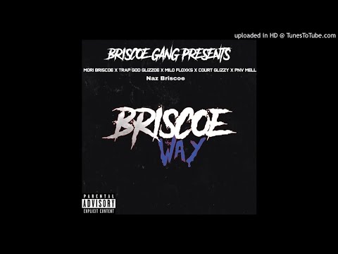 Briscoe Way - Mori Briscoe  Milo Floxks, TrapGod Glizzoe, PNV Mell, Court Glizzy , Naz Briscoe