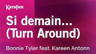 Si demain... (Turn Around) - Bonnie Tyler &amp; Kareen Antonn | Karaoke Version | KaraFun