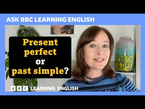 Present perfect or past simple tense? Ask BBC Learning English