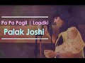 Pa Pa Pagli & Laadki (Cover) | Palak Joshi