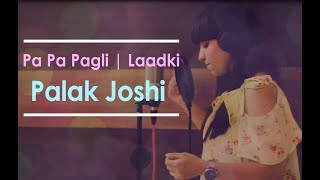 Pa Pa Pagli & Laadki (Cover)  Palak Joshi