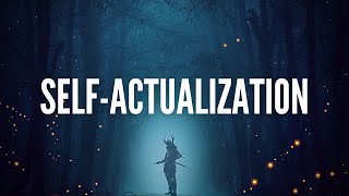 The POWER of Self Actualization: What It Is, Why You Need It, and How to Get There
